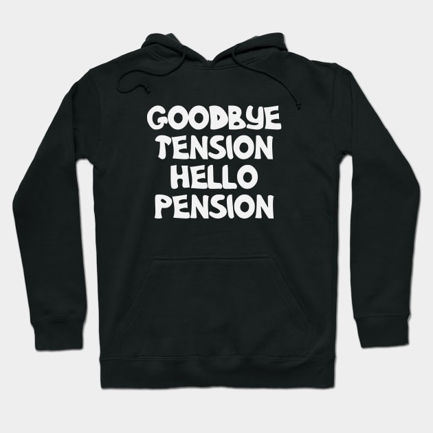 Goodbye Tension Hello Pension Logo Funny Hoodie by widapermata95